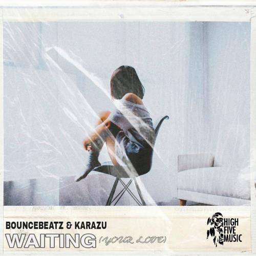 Waiting (Your Love) - BounceBeatz feat. Karazu