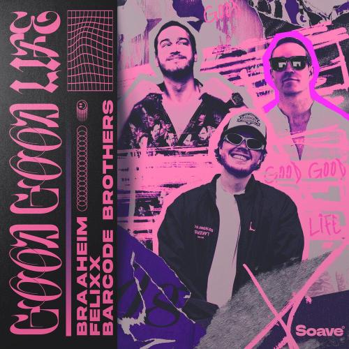 Braaheim, Felixx, Barcode Brothers - Good Good Life