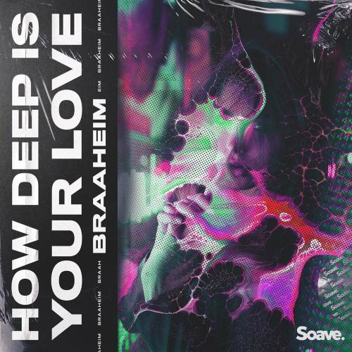 How Deep Is Your Love - Braaheim