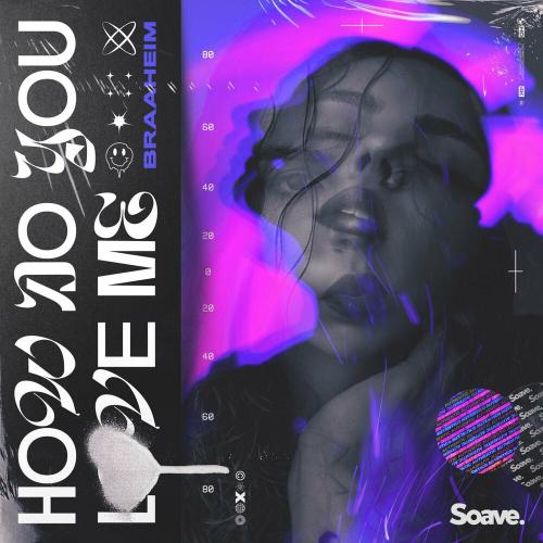 How Do You Love Me - Braaheim