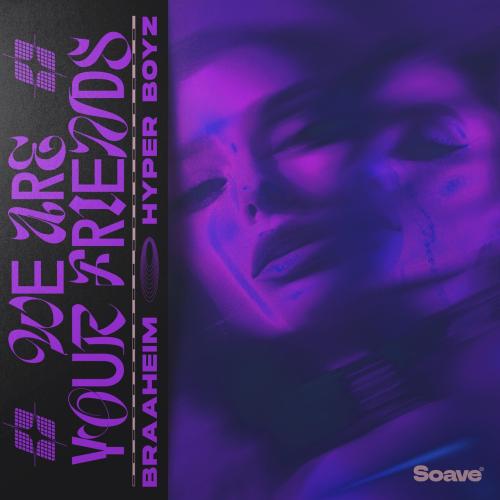 Braaheim, HYPER BOYZ - We Are Your Friends