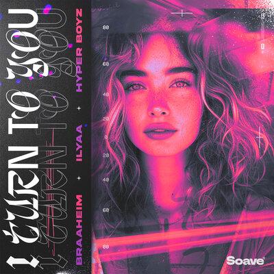 Braaheim, ILYAA,HYPER BOYZ - I Turn to You