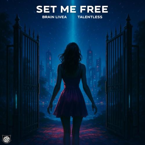 Brain Livea & Talentless - Set Me Free