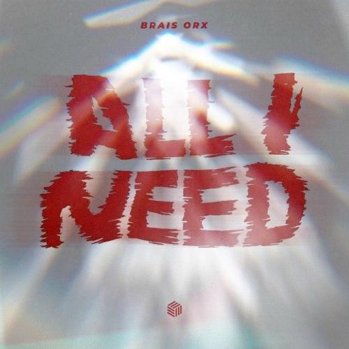 All I Need - Brais Orx