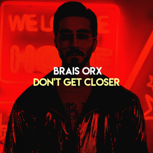 Don't Get Closer - Brais Orx