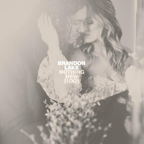 Brandon Lake - Nothing New (I Do) (Wedding Version)