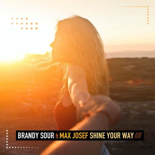 Shine Your Way - Brandy Sour feat. Max Josef