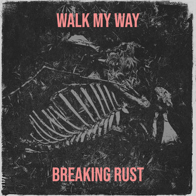 Breaking Rust - Walk My Way