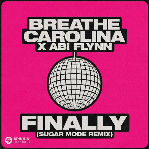 Breathe Carolina feat. Abi Flynn - Finally (Sugar Mode Remix)