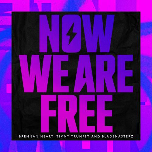 Brennan Heart, Timmy Trumpet & Blademasterz - Now We Are Free