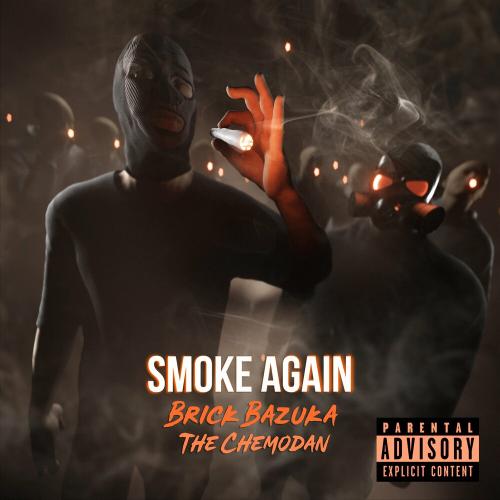 Smoke Again - Brick Bazuka feat. The Chemodan