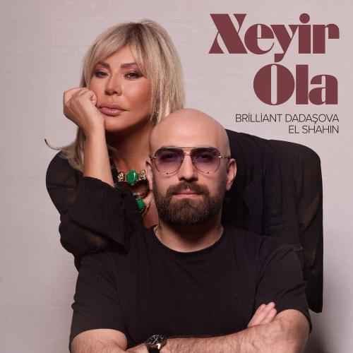 Бриллиант Дадашова, El Shahin - Xeyir Ola