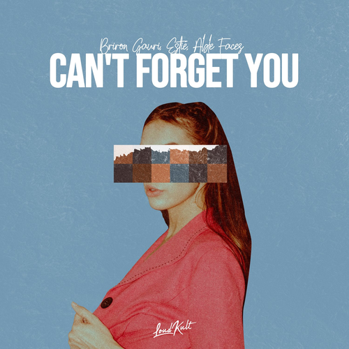 Briron Gauri & Estie & Able Faces - Can't Forget You
