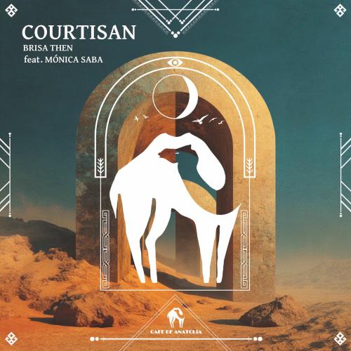 Brisa Then & Cafe De Anatolia feat. Mónica Saba - Courtisan