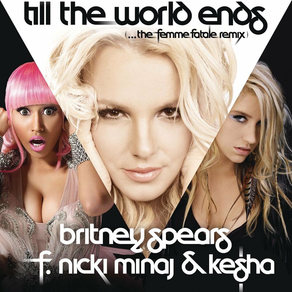 Till The World Ends (The Femme Fatale Remix) - Britney Spears feat. Nicki Minaj, Dr. Luke, Ke$ha & Dream Machine
