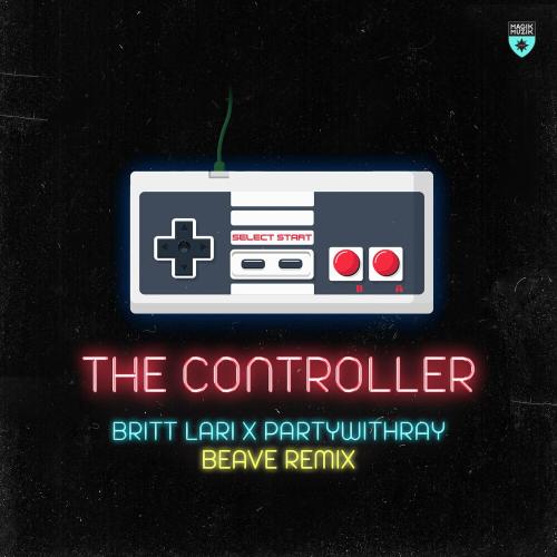 Britt Lari & Partywithray - The Controller (Beave Remix)