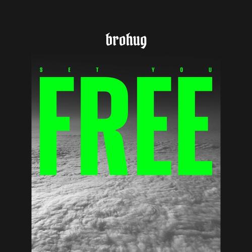 Brohug - Set You Free