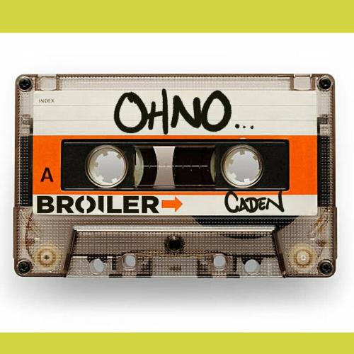 Broiler feat. Caden - Oh No