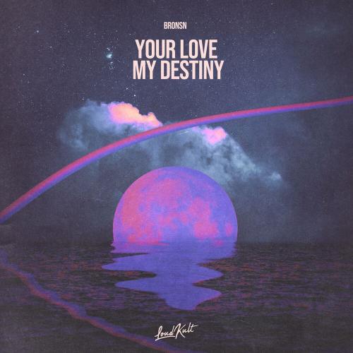 Bronsn - Your Love My Destiny