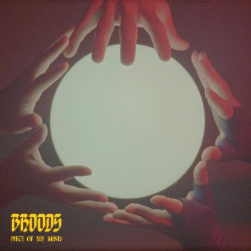 Broods - Piece Of My Mind