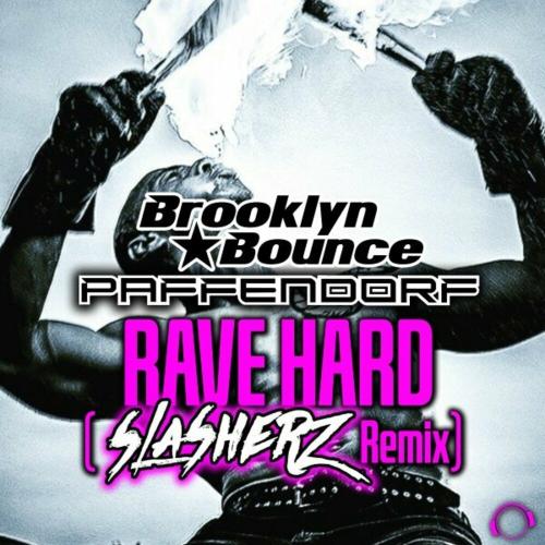 Brooklyn Bounce feat. Paffendorf - Rave Hard (Slasherz Remix Edit)