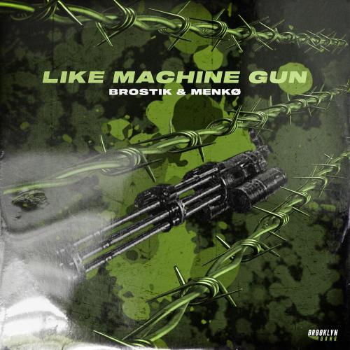 Brostik - Like Machine Gun