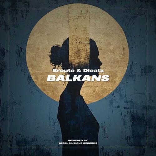Broute & Dleatz - Balkans