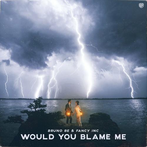 Bruno Be & Fancy Inc - Would You Blame Me