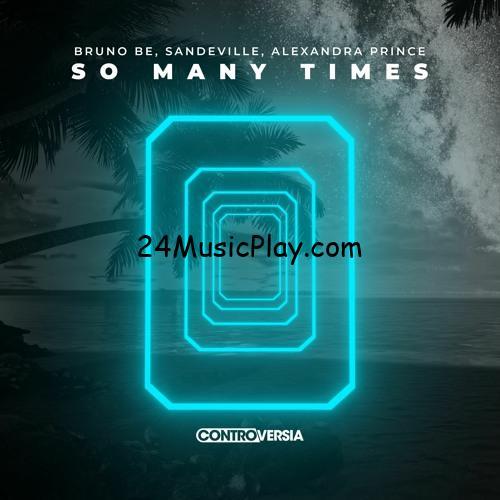 Bruno Be, Sandeville, Alexandra Prince - So Many Times