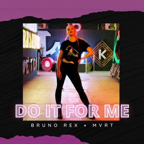 Bruno Rex & MVRT - Do It for Me