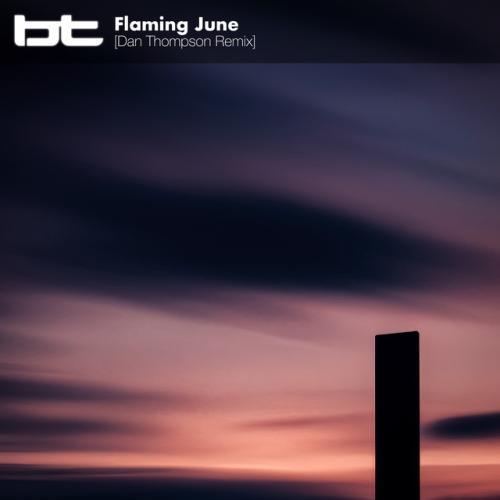 BT, Dan Thompson - Flaming June (Dan Thompson Remix)