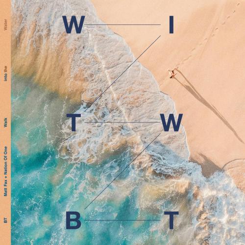 BT, Matt Fax & Nation Of One - Walk into the Water (Craig Connelly Remix)