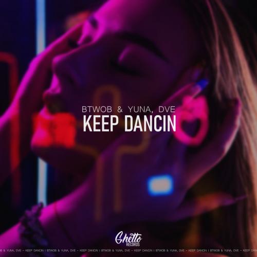 BTWOB & Yuna & Dve - Keep Dancin