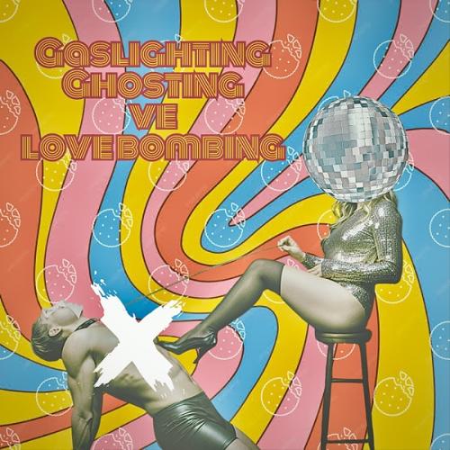 Gaslighting, Ghosting ve Lovebombing - Bu Grubun Adı Yok