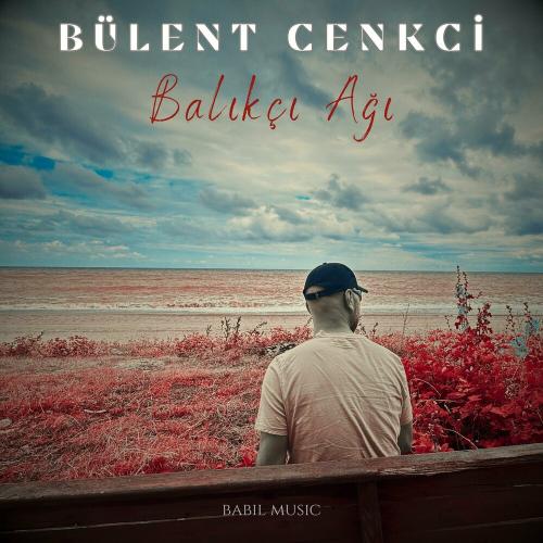 Balıkçı Ağı - Bülent Cenkci