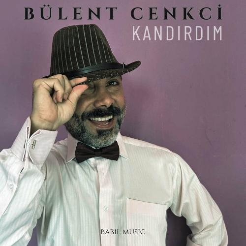 Kandırdım - Bülent Cenkci