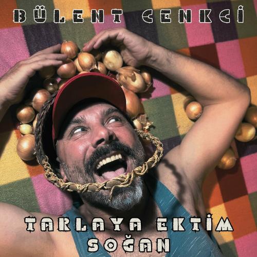 Tarlaya Ektim Soğan - Bülent Cenkci