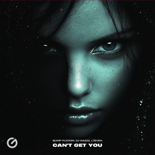 Bump Flicker, DJ Gazzz & L7even - Can't Get You