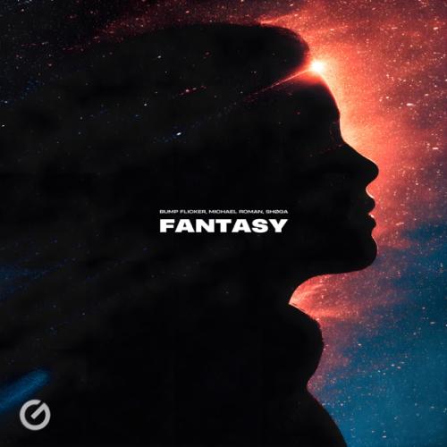 Fantasy - Bump Flicker, Michael Roman & SHØGA