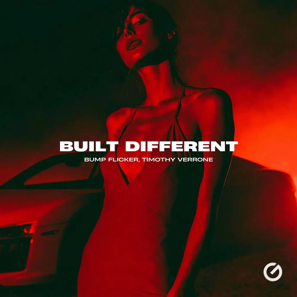 Built Different - Bump Flicker & TIMOTHY VERRONE