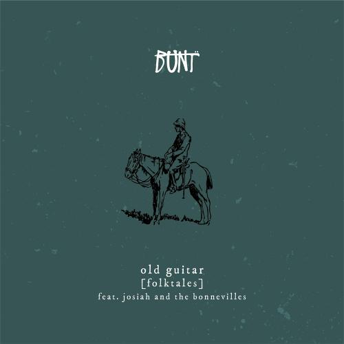 Bunt. feat. Josiah And The Bonnevilles - Old Guitar (Folktales)
