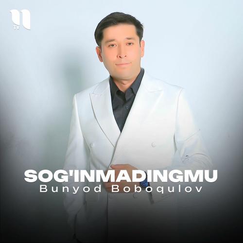 Sog'inmadingmu - Bunyod Boboqulov