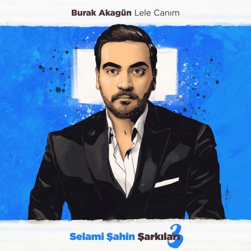 Burak Akagün - Lele Canım (Selami Şahin Şarkıları 3)
