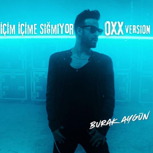 İçim İçime Sığmıyor (Oxx Version) - Burak Aygun