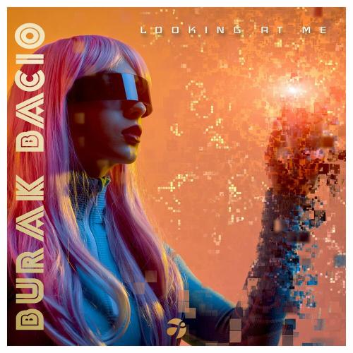 Looking at Me - Burak Bacio