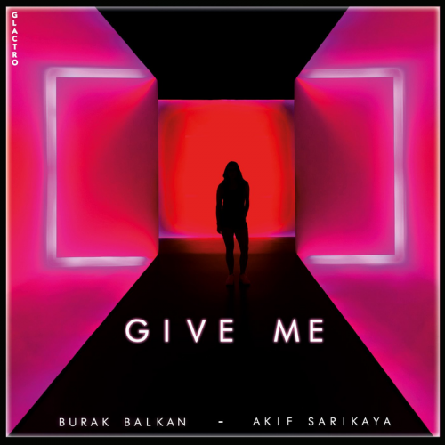 Burak Balkan & Akif Sarıkaya - Give Me
