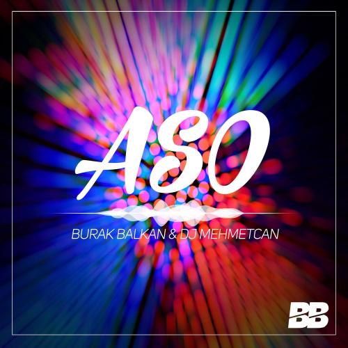 Burak Balkan - Aso (feat. DJ Mehmetcan)
