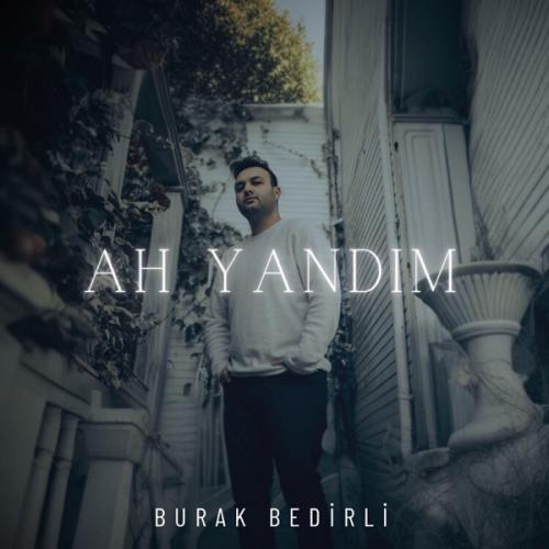 Ah Yandım - Burak Bedirli