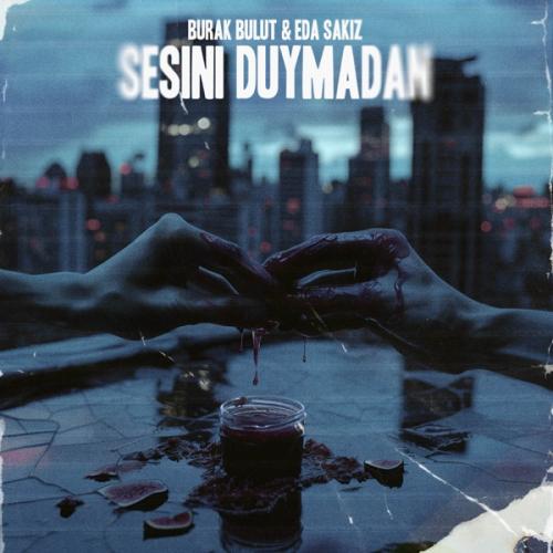 Sesini Duymadan - Burak Bulut & Eda Sakiz