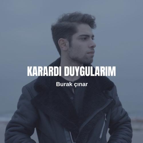Karardı Duygularım - Burak Çınar